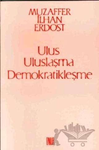 Ulus Uluslaşma Demokratikleşme