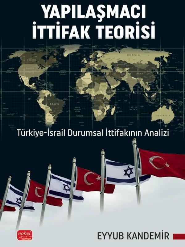 YAPILAŞMACI İTTİFAK TEORİSİ - Türkiye-İsrail Durumsal İttifakının Analizi