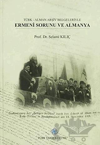 Türk - Alman Arşiv Belgeleriyle Ermeni Sorunu Ve Almanya