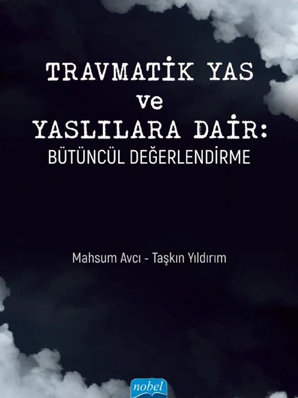 TRAVMATİK YAS VE YASLILARA DAİR - Bütüncül Değerlendirme
