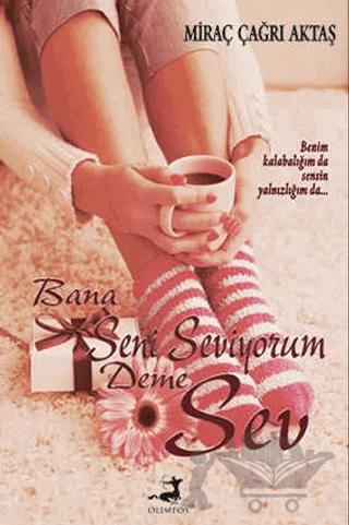Bana Seni Seviyorum Deme Sev