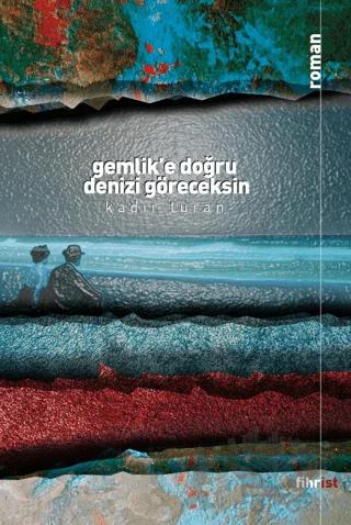 Gemlik’e Doğru Denizi Göreceksin