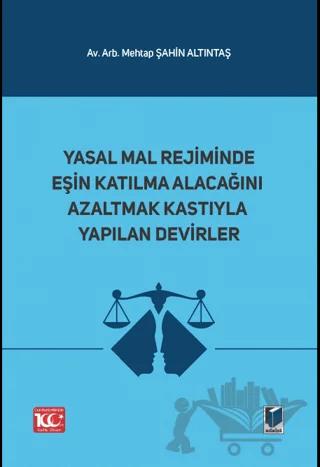 Yasal Mal Rejiminde Eşin Katılma Alacağını Azaltmak Kastıyla Yapılan Devirler – Mehtap Şahin Altıntaş – Adalet Yayınevi kitap kapağı