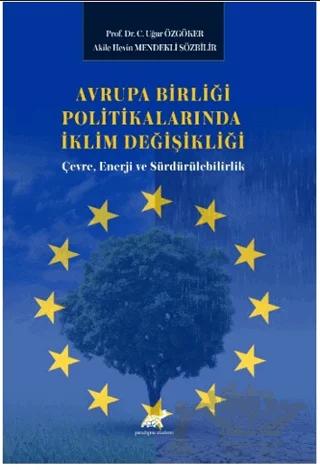 Avrupa Birliği Politikalarında İklim Değişikliği: Çevre, Enerji ve Sürdürülebilirlik