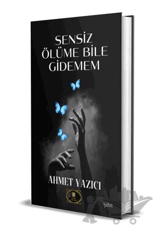 Sensiz Ölüme Bile Gidemem