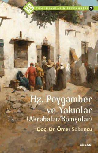 Hz. Peygamber ve Yakınlar (Akrabalar/Komşular) - Tüm İnsanların Peygamberi 7