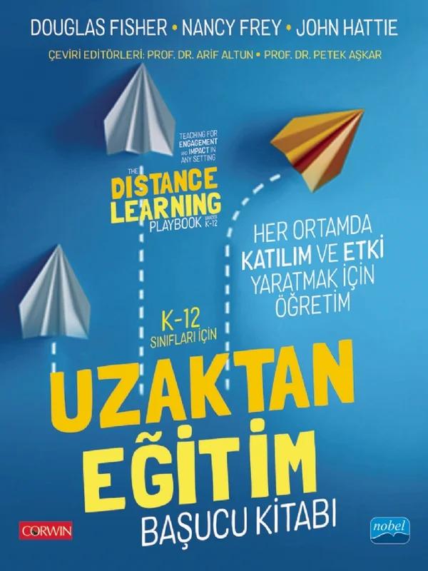 K-12 Sınıfları İçin UZAKTAN EĞİTİM BAŞUCU KİTABI: Her Ortamda Katılım ve Etki Yaratmak İçin Öğretim - THE DISTANCE LEARNING PLAYBOOK, Grades K-12: Teaching for Engagement and Impact in any Setting