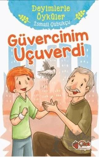 Güvercinim Uçuverdi - Deyimlerle Öyküler