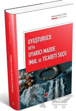 Uyuşturucu veya Uyarıcı Madde İmal ve Ticareti Suçu