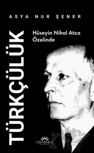 Hüseyin Nihal Atsız Özelinde Türkçülük