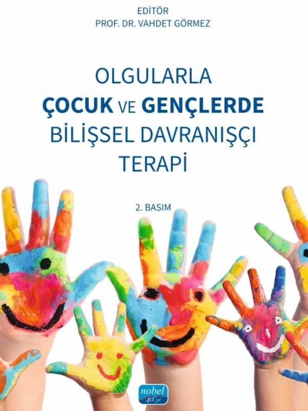 Olgularla Çocuk ve Gençlerde Bilişsel Davranışçı Terapi