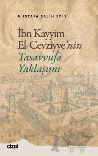 İbn Kayyim El Cevziyye’nin Tasavvufa Yaklaşımı