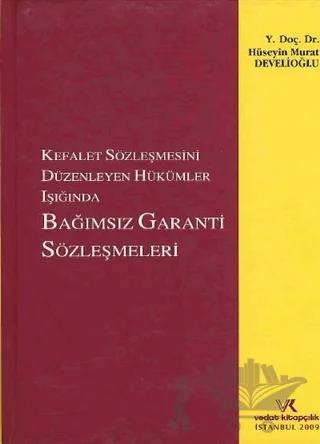 Kefalet Sözleşmesini Düzenleyen Hükümler Işığında Bağımsız Garanti Sözleşmeleri