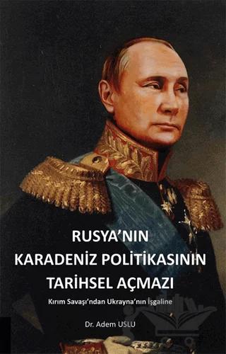 Rusya'nın Karadeniz Politikasının Tarihsel Açmazı Kırım Savaşından Ukrayna'nın İşgaline