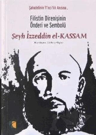 Filistin Direnişinin Önderi ve Sembolü Şeyh İzzettin el-Kassam