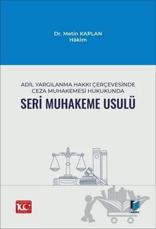 Adil Yargılanma Hakkı Çerçevesinde Ceza Muhakemesi Hukukunda Seri Muhakeme Usulü