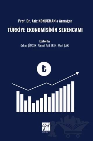 Prof. Dr. Aziz Konukman’a Armağan Türkiye Ekonomisinin Serencamı