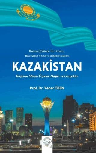 Kazakistan - Bozkırın Mirası Üzerine Düşler ve Gerçekler