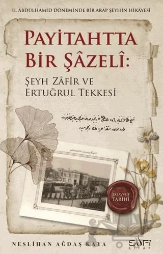 Payitahtta Bir Şazeli: Şeyh Zafir Efendi ve Ertuğrul Tekkesi