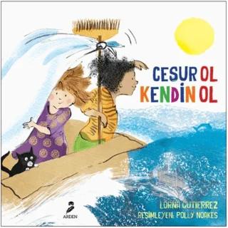 Cesur Ol Kendin Ol – Lorna Guiterrez – Arden Yayınları kitap kapağı