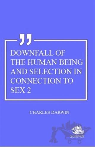 Downfall Of The Human Being And Selection In Connection To Sex 2 – Charles Darwin – Serüven Yayınevi kitap kapağı