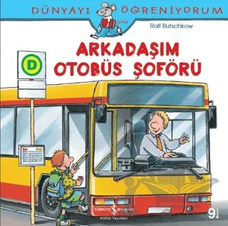 Dünyayı Öğreniyorum - Arkadaşım Otobüs Şoförü