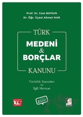 Türk Medeni Kanunu Türk Borçlar Kanunu Yürürlük Kanunları ve İlgili Mevzuat
