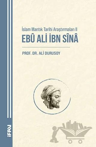 İslam Mantık Tarihi Araştırmaları II Ebu Ali İbn Sina