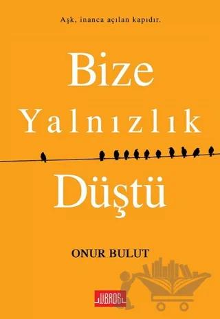 Bize Yalnızlık Düştü