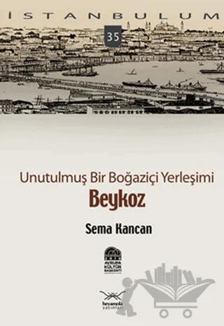 Unutulmuş Bir Boğaziçi Yerleşimi - Beykoz