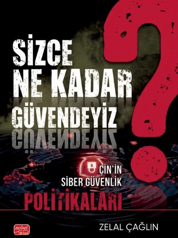 SİZCE NE KADAR GÜVENDEYİZ? Çin’in Siber Güvenlik Politikaları