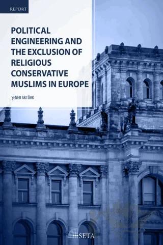 Political Engineering and The Exclusion Of Religious Conservative Muslims In Europe