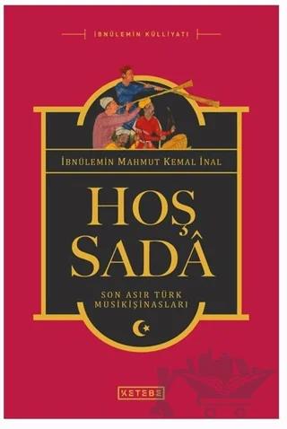 Hoş Sada – İbnü'l-Emin Mahmut Kemal İnal – Ketebe Yayınları kitap kapağı