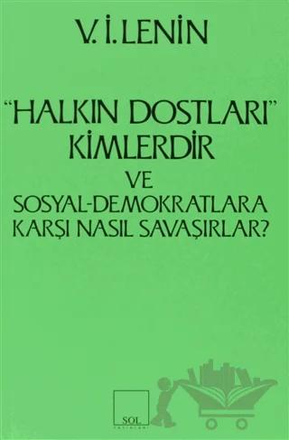 Halkın Dostları Kimlerdir ve Sosyal Demokratlara Karşı Nasıl Savaşırlar? Ruskoye Bogatsvo’da Yayınlanmış Marksistlere Karşı Makalelere Yanıt