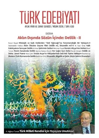 Türk Edebiyatı Aylık Fikir ve Sanat Dergisi Sayı: 630 Nisan 2026