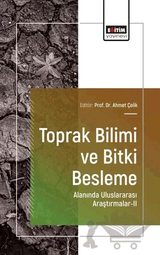 Toprak Bilimi ve Bitki Besleme Alanında Uluslararası Araştırmalar - II
