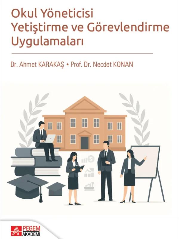 Okul Yöneticisi Yetiştirme ve Görevlendirme Uygulamaları