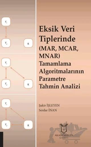 Eksik Veri Tiplerinde (MAR, MCAR, MNAR) Tamamlama Algoritmalarının Parametre Tahmin Analizi
