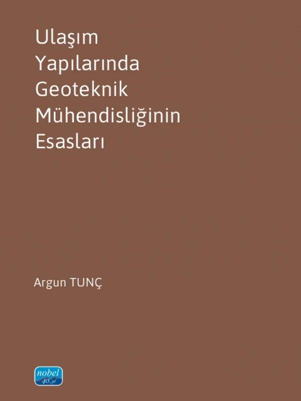 Ulaşım Yapılarında Geoteknik Mühendisliğinin Esasları