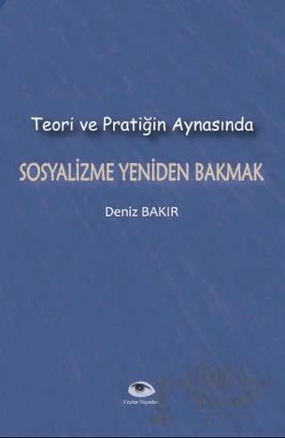 Teori ve Pratiğin Aynasında Sosyalizme Yeniden Bakmak