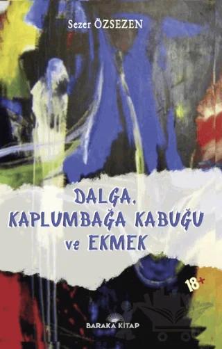 Dalga, Kaplumbağa Kabuğu ve Ekmek