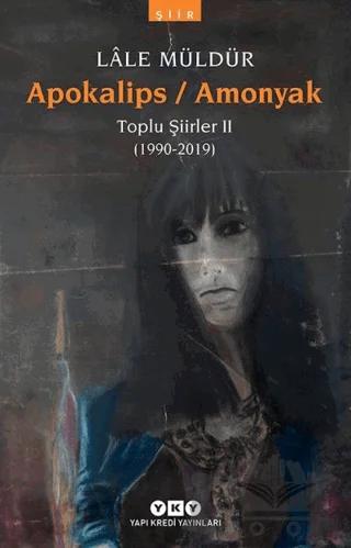 Apokalips / Amonyak Toplu Şiirler 2 (1990-2019)