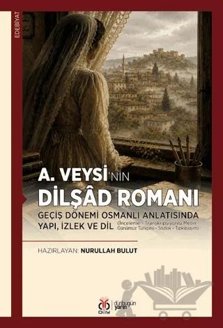 A. Veysi’nin Dilşâd Romanı