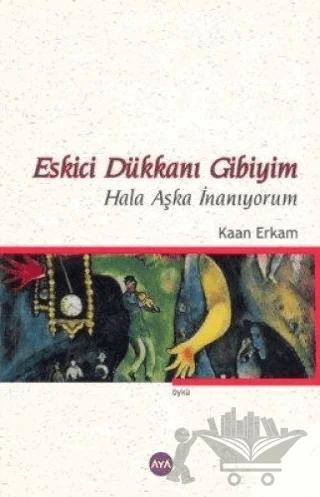 Eskici Dükkanı Gibiyim