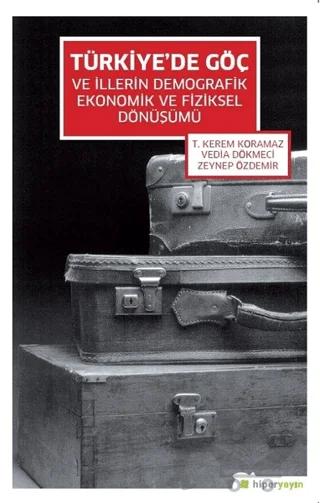 Türkiye’de Göç ve İllerin Demografik Ekonomik ve Fiziksel Dönüşümü