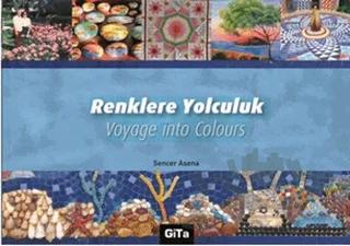 Renklere Yolculuk / Voyage into Colours