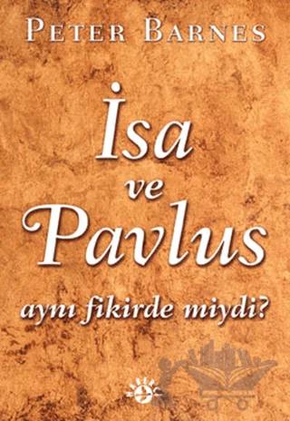 İsa ve Pavlus Aynı Fikirde miydi?