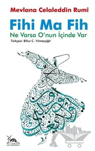 Fihi Ma Fih - Ne Varsa O'nun İçinde Var