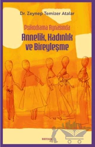 Psikodrama Aynasında Annelik, Kadınlık ve Bireyleşme