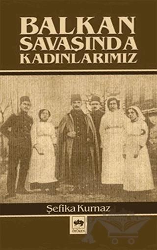 Balkan Savaşında Kadınlarımız